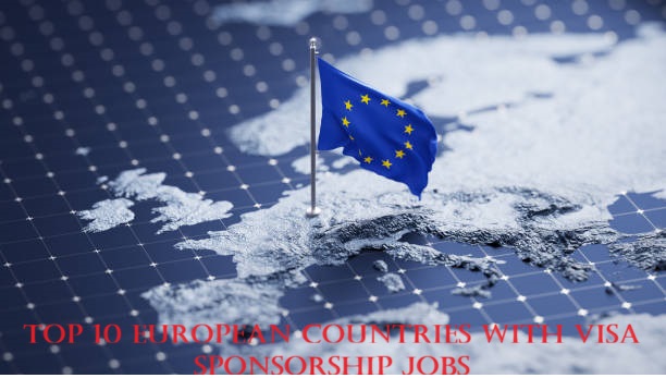 Top 10 European Countries with Visa Sponsorship Jobs (2025)